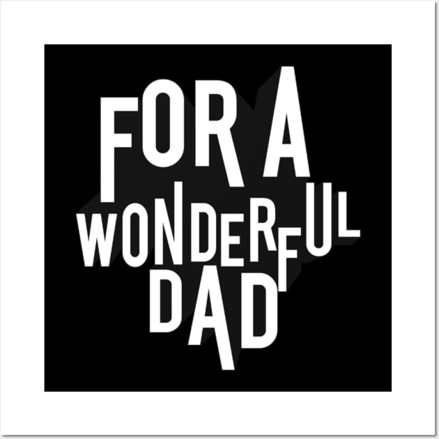 for a wonderful dad Wall Art by ERRAMSHOP